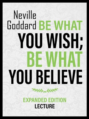 cover image of Be What You Wish; Be What You Believe--Expanded Edition Lecture